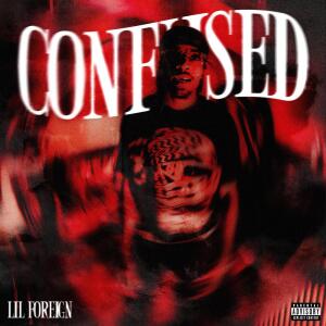 Listen to Confused (Explicit) song with lyrics from Lil Foreign