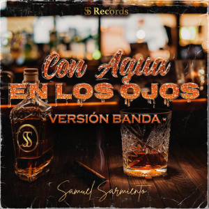 ดาวน์โหลดและฟังเพลง Con Agua En Los Ojos (Version Banda) พร้อมเนื้อเพลงจาก Samuel Sarmiento
