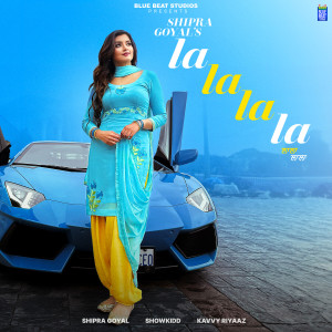 Listen to La La La La song with lyrics from Shipra Goyal