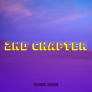 DeAndre Aragon的專輯2nd Chapter