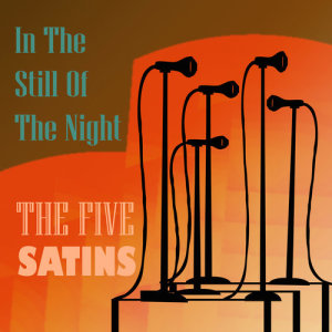 Five Satins的專輯In the Still of the Nite