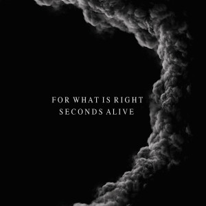 收聽Seconds Alive的For What Is Right歌詞歌曲
