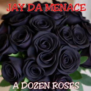 Jay da Menace的專輯A DOZEN ROSES (Explicit)