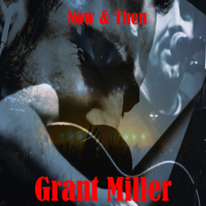 Grant Miller的專輯Now & Then