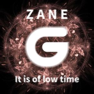 Dengarkan lagu It is of Low Time nyanyian Zane dengan lirik
