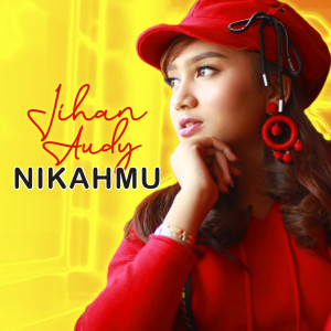 收聽Jihan Audy的Nikahmu歌詞歌曲