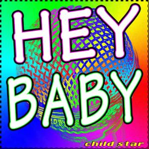 ดาวน์โหลดและฟังเพลง Hey Baby (Karaoke Version) พร้อมเนื้อเพลงจาก Child Star