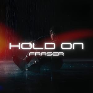 收聽Fraser的Hold On歌詞歌曲