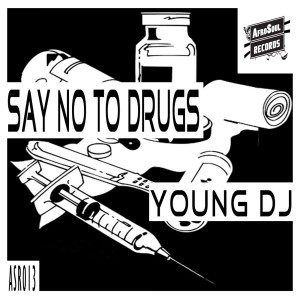 Listen to Say No to Drugs song with lyrics from Young DJ