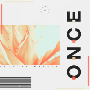ดาวน์โหลดและฟังเพลง Once พร้อมเนื้อเพลงจาก Regular Marcus