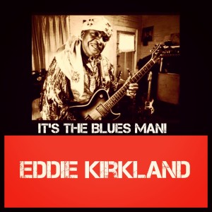 Album It's the Blues Man! from Eddie Kirkland