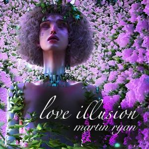 ดาวน์โหลดและฟังเพลง Love Illusion พร้อมเนื้อเพลงจาก Martin Ryan
