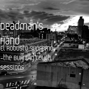 อัลบัม El Robusto Supremo -the Burning Couch Sessions ศิลปิน Deadman's Hand