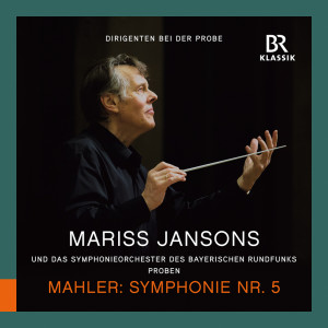 อัลบัม Dirigenten bei der Probe: Mariss Jansons probt Mahler Symphonie Nr. 5 ศิลปิน Mariss Jansons