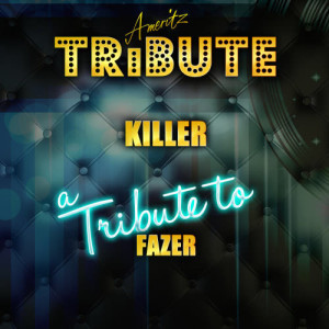 收聽Ameritz Top Tracks的Killer (A Tribute to Fazer)歌詞歌曲