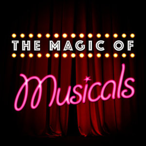 The Magic of Musicals
