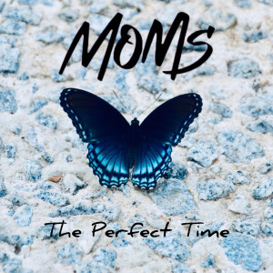 收聽Moms的The Perfect Time歌詞歌曲