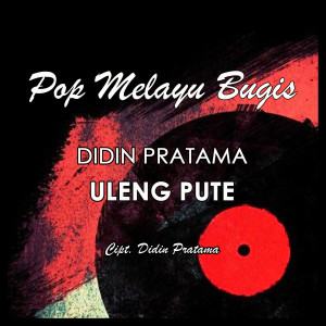 Dengarkan lagu Uleng Pute nyanyian Didin Pratama dengan lirik