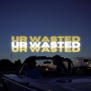 ดาวน์โหลดและฟังเพลง Ur Wasted (Explicit) พร้อมเนื้อเพลงจาก Beachcrimes