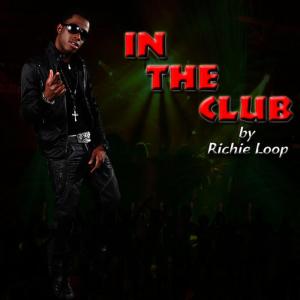 ดาวน์โหลดและฟังเพลง In the Club พร้อมเนื้อเพลงจาก Richie Loop