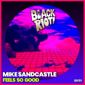 Listen to Feels so Good song with lyrics from Mike Sandcastle