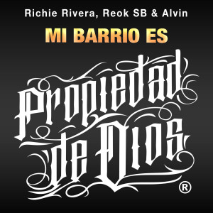 Dengarkan lagu Mi Barrio Es Propiedad De Dios nyanyian Richie Rivera dengan lirik