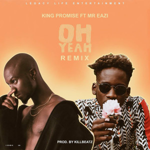 Listen to Oh Yeah (Remix) song with lyrics from King Promise