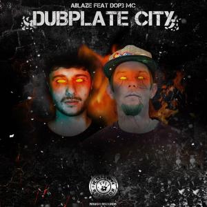 Listen to Dubplate City(feat. DOP3 MC) song with lyrics from Ablaze