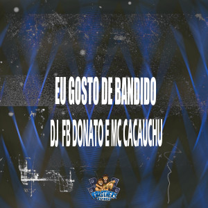 收聽DJ FB DONATO的Eu Gosto de Bandido歌詞歌曲