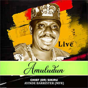 Alhaji (Chief) Sikiru Ayinde Barrister & His Londoner Fuji Exponents的專輯Amuludun (Live)