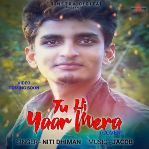 Dengarkan Tu Hi Yaar Mera (Cover Song) lagu dari Niti Dhiman dengan lirik