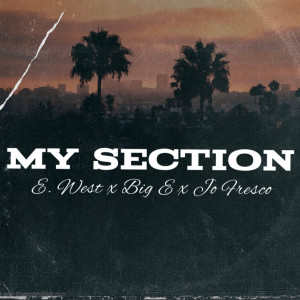Listen to My Section (Explicit) song with lyrics from E. West