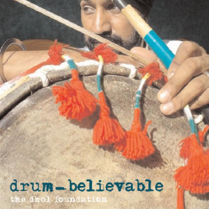 อัลบัม Drum-Believable ศิลปิน The Dhol Foundation