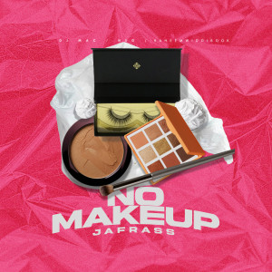 收聽Jafrass的No Makeup (Explicit)歌詞歌曲