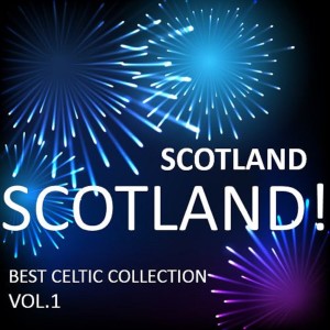 Various Artists的專輯Scotland! Scotland! Best Celtic Collection, Vol.1