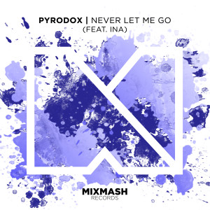 Listen to Never Let Me Go (Radio Edit) song with lyrics from Pyrodox