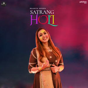 Listen to Satrang Holi song with lyrics from Maanya Arora