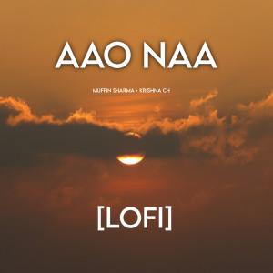 收听Muffin Sharma的Aao Naa (Lofi)歌词歌曲