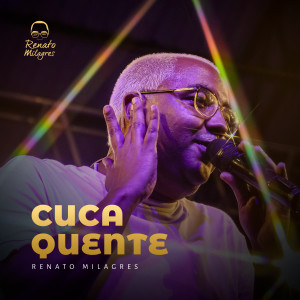 Listen to Cuca Quente (Ao Vivo) song with lyrics from Renato Milagres