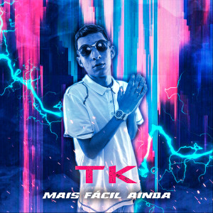 TK的專輯Mais Fácil Ainda