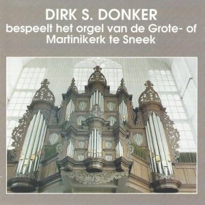 อัลบัม Dirk S. Donker bespeelt het orgel van de Martinikerk te Sneek ศิลปิน Dirk S. Donker