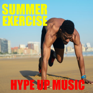 Album Summer Exercise Hype Up Music (Explicit) oleh Various