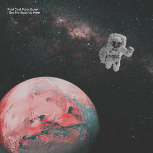 收聽Post Coal Prom Queen的I See No Gods Up Here (feat. Calum Cummins & Laura J Wilkie|Radio Edit)歌詞歌曲