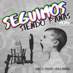 收聽Daniel El Travieso的Seguimos Siendo Panas (Remix)歌詞歌曲