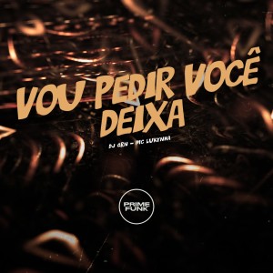 DJ GRN的专辑Vou Pedir Você Deixa (Explicit)