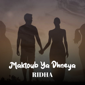 Album Maktoub Ya Dhneya oleh Ridha