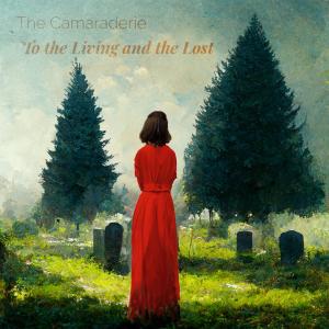 The Camaraderie的專輯To the Living and the Lost