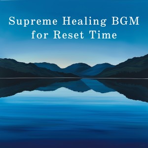 Album Supreme Healing BGM for Reset Time from Dream House