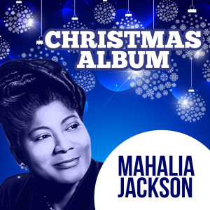 อัลบัม Christmas Album ศิลปิน Mahalia Jackson with Orchestra