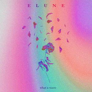 Elune的專輯What A Waste (Single)